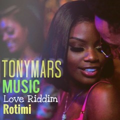 Tony Mars Love Riddim (Rotimi) Remix