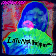 Cartier'GOD #LateNyteTrappin' Prod. By Ze Caper