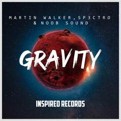 Sp3ctro, Martin Walker & Noob Sound: Gravity