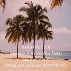 Beautiful Lie - Keemo Tim Royko Feat. Cosmo Klein(Maycon Olliver BOOTLEG)**FREE DOWNLOAD**