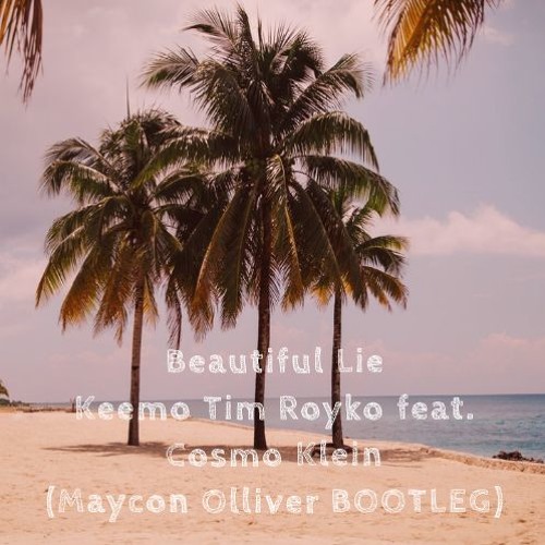 Beautiful Lie - Keemo Tim Royko Feat. Cosmo Klein(Maycon Olliver BOOTLEG)**FREE DOWNLOAD**