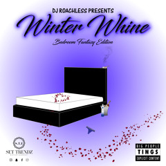 Winter Whine Vol.1 x Bedroom Fantasy Edition By Dj Roachless