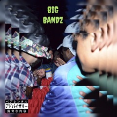 Big Bandz (ft. BIGBABYGUCCI)