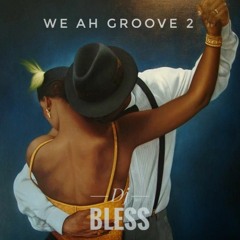 WE AH GROOVE 2 - DJ BLESS