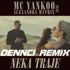 Mc Yankoo x Alexandra Matrix - Neka Traje (DennciRemix) 2019