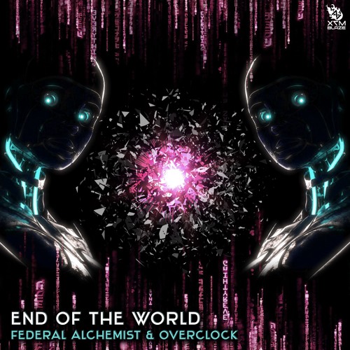 Federal Alchemist & Overclock - End Of The World  [OUT NOW on X7M Blaze]