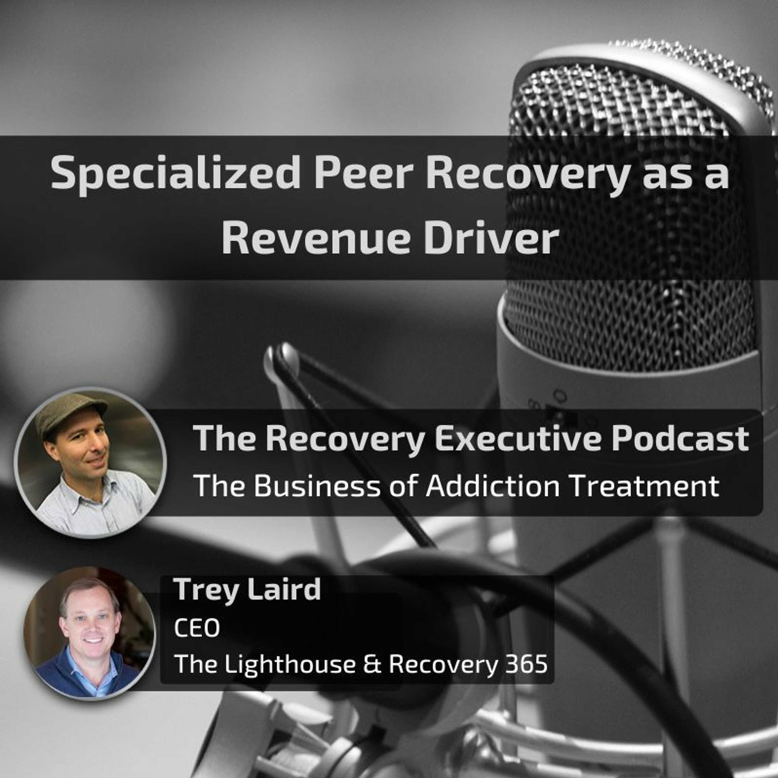 EP 53: Specialized Peer Recovery Support as a Revenue Driver with Trey Laird