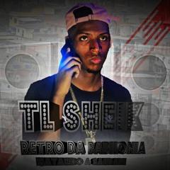 RETRO DA BABILONIA ( MATANDO A SAUDADE ) TL SHEIK