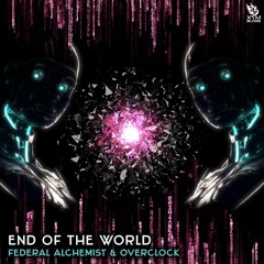 Overclock & Federal Alchemist - End Of The World [ OUT NOW on X7M Blaze ]