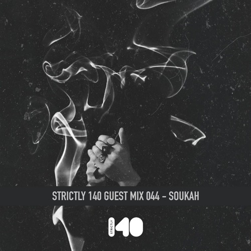 Strictly 140 Guest Mix 044 - Soukah