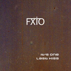 FXIO - It´s One Last Kiss