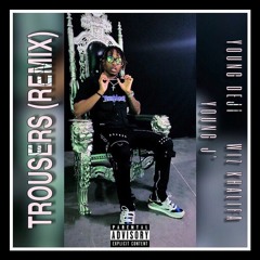 Trousers (Remix) Ft. Young Deji, Wiz Khalifa, & Young J'