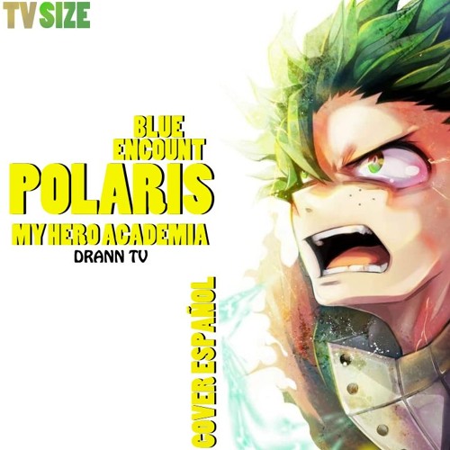Polaris(Boku no Hero Academia OP 6) / Cover ESP/LAT