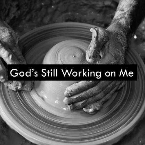 God's Still Working on Me