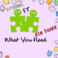 Dthang x RsnBlukk - What You Need