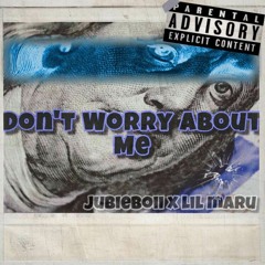 Don't Worry Bout Me Ft Lil Maru (Prod. MaxpBeats)