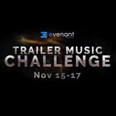Evenant Trailer Music Challenge Nov.15-17