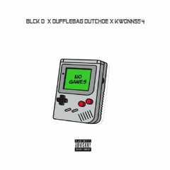 BLCKD - NO GAMES ft. Dufflebag Dutchie x Kwonss4 Prod. by SHELTOES DGE