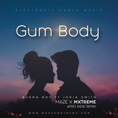 Gum Body - Burna Boy Ft Jorja Smith Afro Indie Refix By Maze x Mxtreme