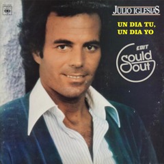 Julio Iglesias - Un Dia Tu, Un Dia Yo (Sould Out Cheesy Edit) [Free Download]