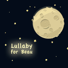 Lullaby for Beau