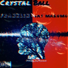 ¡Franklin ft Jay Marumo  Crystal Ball    prod. By Jay Marumo