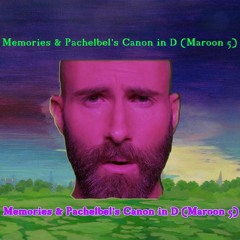 Memories & Pachelbel's Canon in D (Maroon 5)