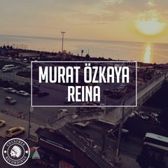 Murat Özkaya – Reina (Original Mix)