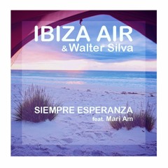 Ibiza Air & Walter Silva ft Mari Am  ~ Siempre Esperanza (ChillMix)Low Q excerpt