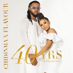 Flavour x Chidinma - 40yrs Everlasting