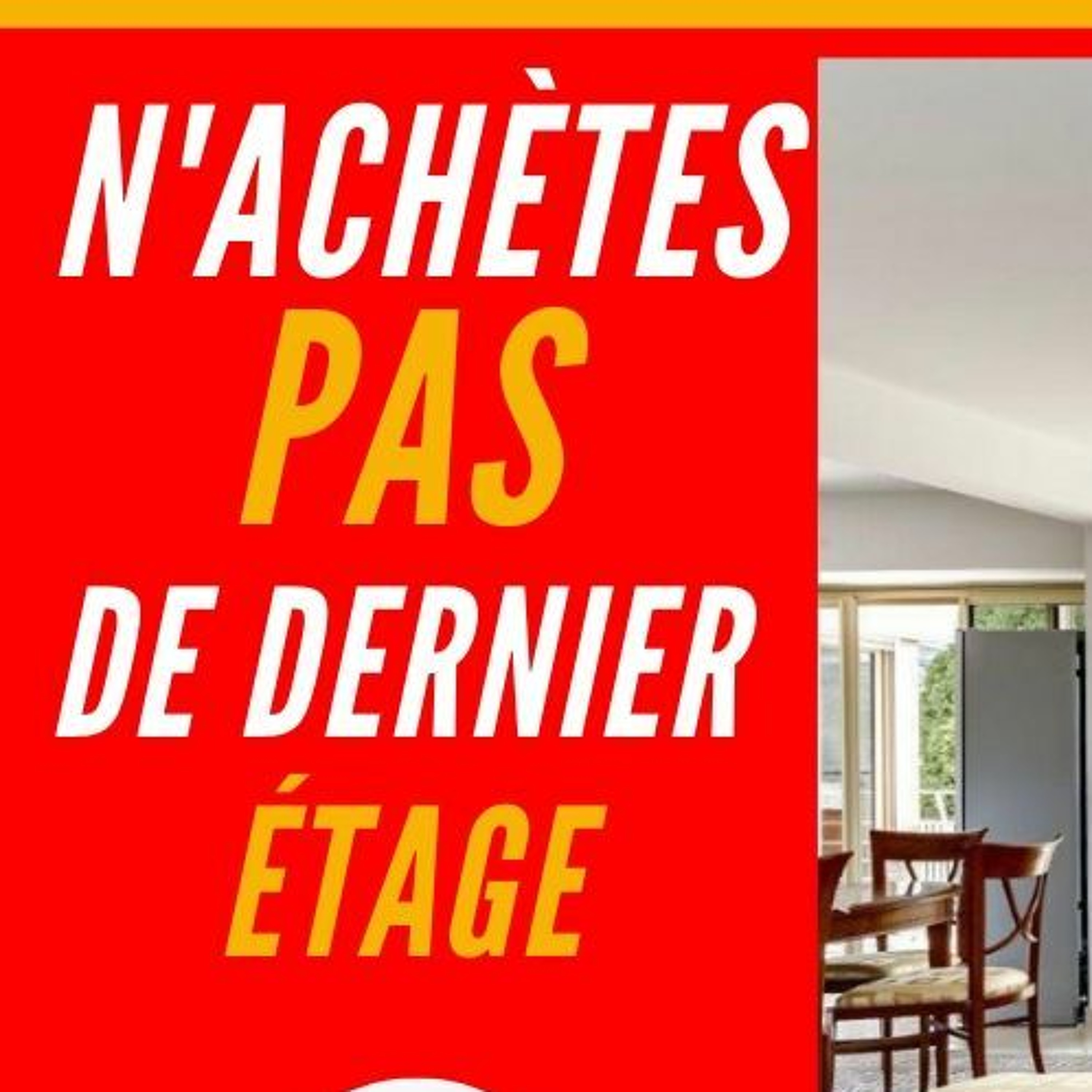 GRAVE ERREUR IMMOBILIÈRE  : ACHETER UN DERNIER TAGE  ERREUR IMMOBILIER