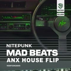 Nitepunk - Mad Beats [ANX HOUSE FLIP]