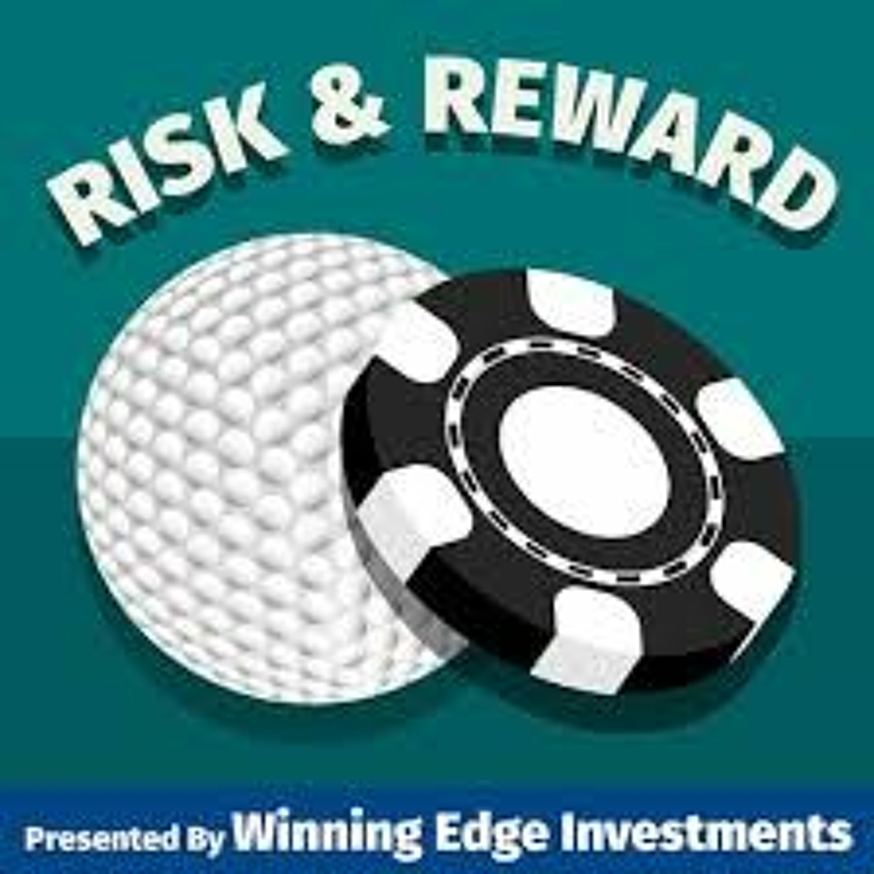 Risk and Reward: Episode 17 - The Winning Edge Investments Golf Podcast episode artwork