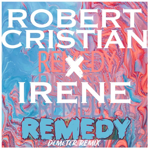 Robert Cristian ft. Irene - Remedy | Demeter Remix