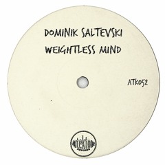 ATK052-Dominik Saltevski "Weightless Mind"(Original Mix)(Preview)(Autektone Records)(Out Now)