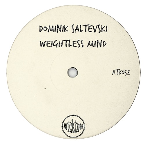 ATK052-Dominik Saltevski "Weightless Mind"(Original Mix)(Preview)(Autektone Records)(Out Now)