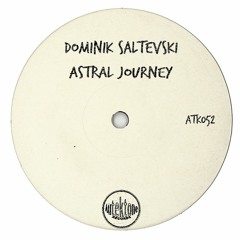 ATK052-Dominik Saltevski "Astral Journey"(Original Mix)(Preview)(Autektone Records)(Out Now)