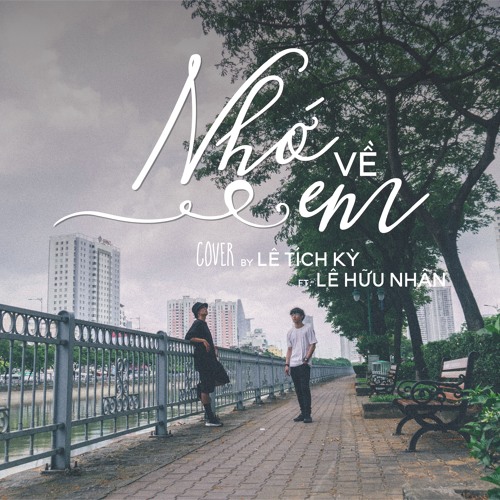 [ TẢN BỘ 2] Nhớ về em | Cover | Lê Tích Kỳ - Lê Hữu Nhân