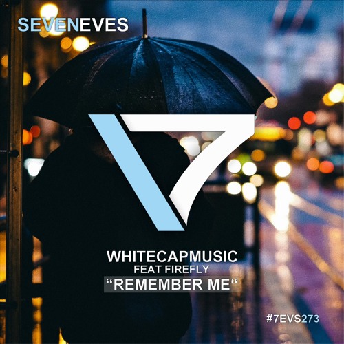Stream WhiteCapMusic Feat. Firefly - Remember Me (Radio Edit) by Seveneves  Records 🕊 | Listen online for free on SoundCloud