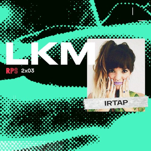 LKM Guest Mix #03 · Irtap
