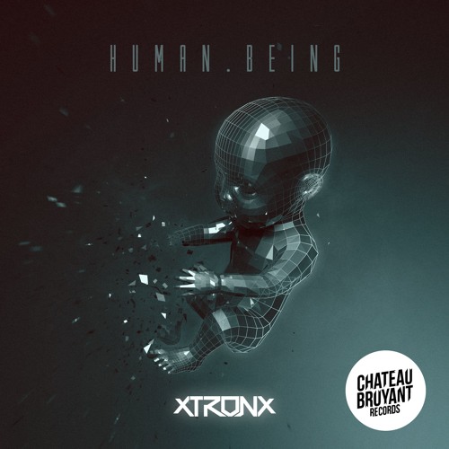 XtronX - Human Being EP (Chateau Bruyant - 2019)