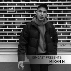 Ismcast Presents 078 - Miran N