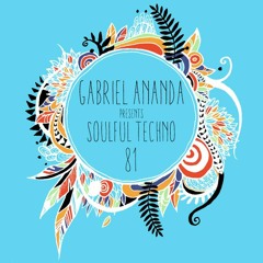 #81 Gabriel Ananda presents Soulful Techno