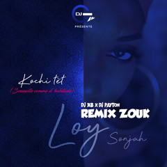 DJ Seb x DJ Payton x Loy Sonjah - Kochi Tet [Zouk Remix]