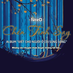 Chén Tình Say - NiteD | Original