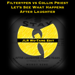FREE DL: Filterypen vs Collin Priest - Let's See What Happens After Laughter (JLR Wu-Tang Edit)