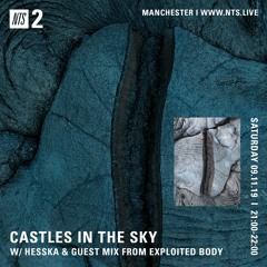 NTS: Castles In The Sky w/ Hesska - Exploited Body Guest Mix - November 9th 2019