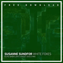 FREE DOWNLOAD: Susanne Sundfor - White Foxes (Echo Babylon's Ghost Disco Mix)