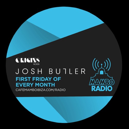 Josh Butler pres. Origins Rcrds Radio Show on Cafe Mambo Ibiza Radio