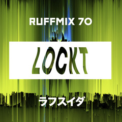RUFFMIX 070 | LOCKT